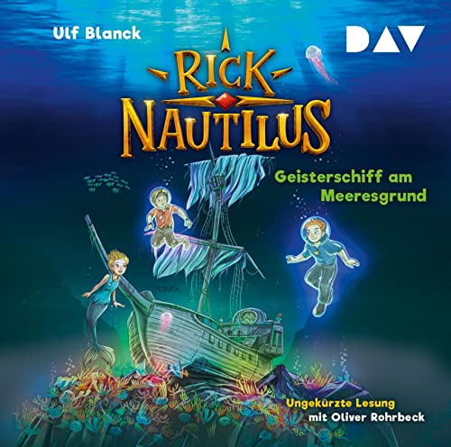 Rick Nautilus – Teil 4: Geisterschiff am Meeresgrund: Ungekürzte Lesung mit Musik mit Oliver Rohrbeck (2 CDs)
