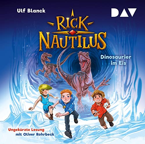 Rick Nautilus – Teil 6: Dinosaurier im Eis: Ungekürzte Lesung mit Musik mit Oliver Rohrbeck (2 CDs)