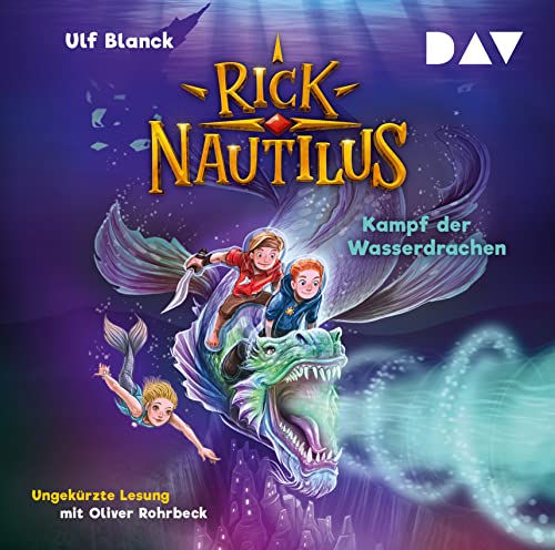 Rick Nautilus – Teil 8: Kampf der Wasserdrachen: Ungekürzte Lesung mit Musik mit Oliver Rohrbeck (2 CDs) von Der Audio Verlag