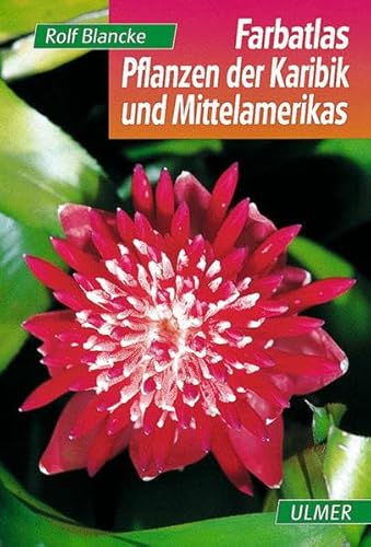 Farbatlas Pflanzen der Karibik und Mittelamerikas Farbatlas Pflanzen der Karibik und Mittelamerikas