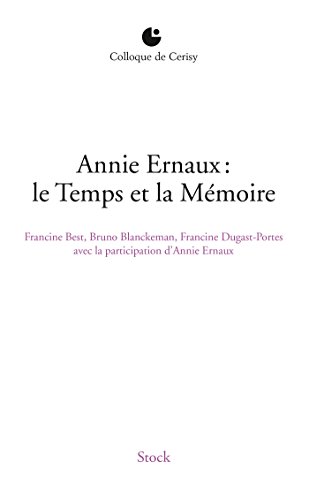 ANNIE ERNAUX : LE TEMPS ET LA MEMOIRE (Essais - Documents) von STOCK