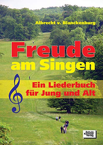 Freude am Singen: Ein Liederbuch für Jung und Alt von Schulz-Kirchner Verlag Gm