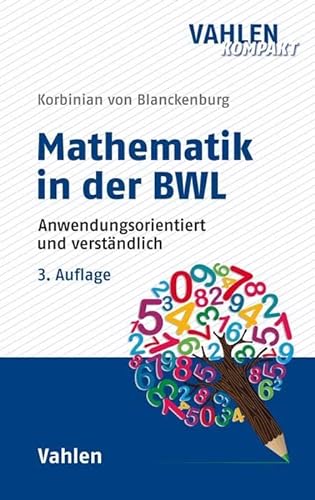 Mathematik in der BWL: Anwendungsorientiert und verständlich von Vahlen Franz GmbH