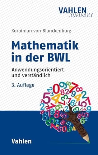 Mathematik in der BWL: Anwendungsorientiert und verständlich von Vahlen Franz GmbH