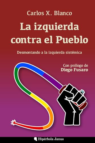 La izquierda contra el Pueblo: Desmontando a la izquierda sistémica