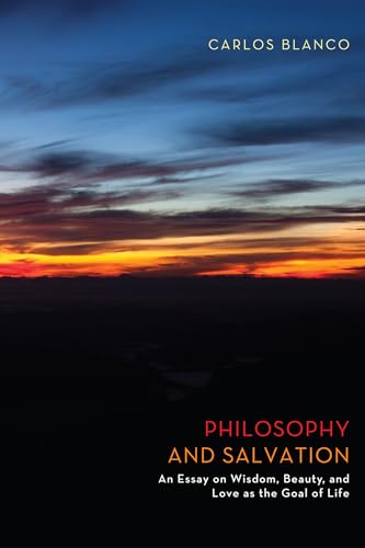 Philosophy and Salvation: An Essay on Wisdom, Beauty, and Love as the Goal of Life von Pickwick Publications
