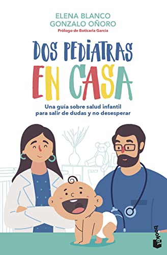 Dos pediatras en casa: Una guía sobre salud infantil para salir de dudas y no desesperar (Familia)