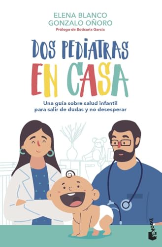 Dos pediatras en casa: Una guía sobre salud infantil para salir de dudas y no desesperar (Familia) von Booket