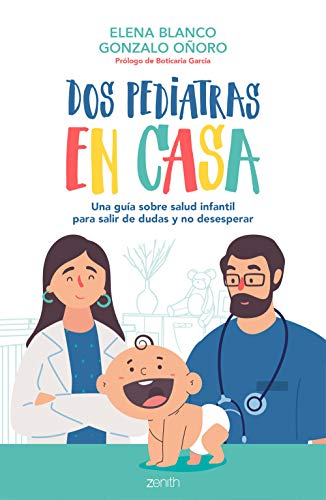 Dos pediatras en casa: Una guía sobre salud infantil para salir de dudas y no desesperar (Superfamilias) von Zenith