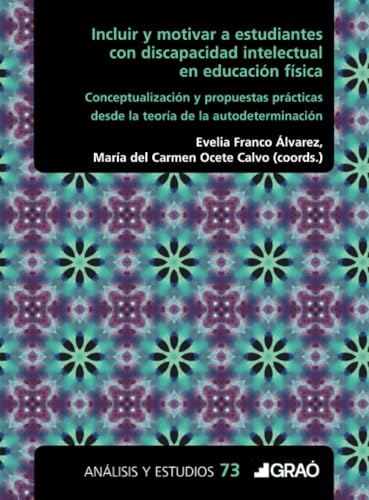 Incluir y motivar a estudiantes con discapacidad intelectual en educación física: Conceptualización y propuestas prácticas desde la teoría de la autodeterminación (Escuela inclusiva, Band 73) von Editorial Graó
