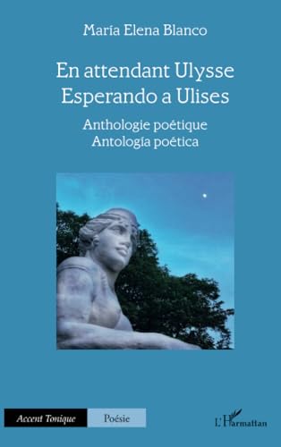 En attendant Ulysse - Esperando a Ulises: Anthologie poétique - Antología poética von Editions L'Harmattan