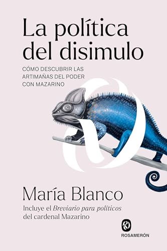 La política del disimulo: Cómo descubrir las artimañas del poder con Mazarino