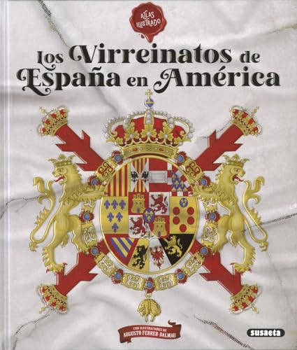 Los virreinatos de España en América (Atlas Ilustrado)