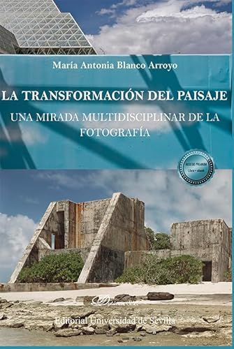 La transformación del paisaje: una mirada multidisciplinar de la fotografía von Editorial Dykinson, S.L.