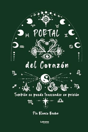 Portal del corazón: También se puede trascender en prisión (No ficción, Band 1) von Letrame