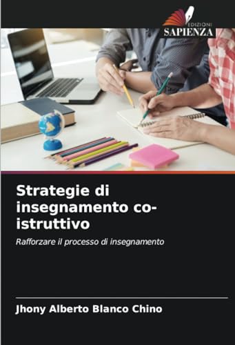 Strategie di insegnamento co-istruttivo: Rafforzare il processo di insegnamento von Edizioni Sapienza