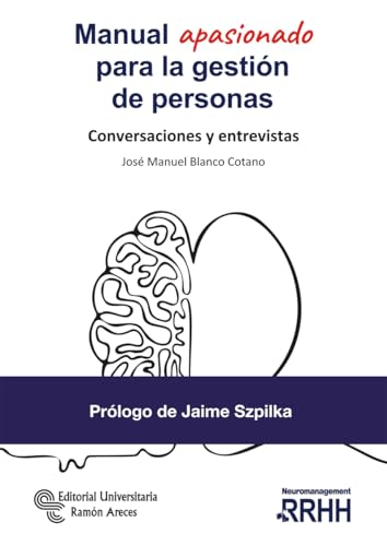 Manual apasionado para la gestión de personas. Conversaciones y entrevistas: Conversaciones y entrevistas (Neuromanagement - RRHH) von Editorial Universitaria Ramón Areces