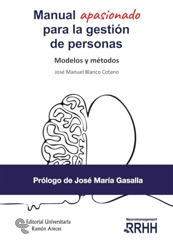 Manual apasionado para la gestión de personas. Modelos y métodos: Modelos y métodos (Neuromanagement - RRHH) von Editorial Universitaria Ramón Areces