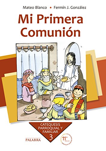 MI PRIMERA COMUNION. 3§ (NUEVA ED. 2010) (Catequesis parroquial y familiar, Band 3)