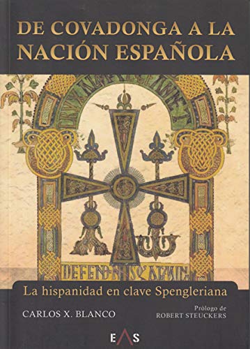 De Covadonga a la nación española: La hispanidad en clave Spengleriana (Hespérides, Band 6) von Editorial Eas