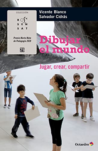 Dibujar el mundo: Jugar, crear, compartir (Rosa Sensat)