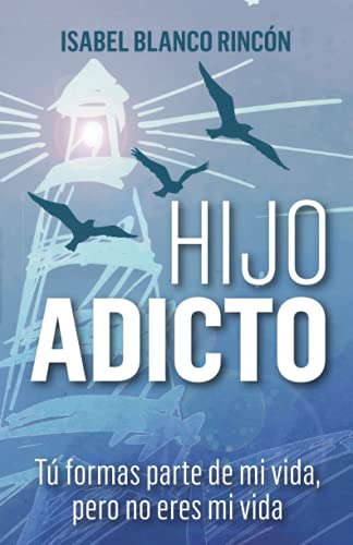 Hijo adicto: Tú formas parte de mi vida, pero no eres mi vida von Editorial Letra Minúscula