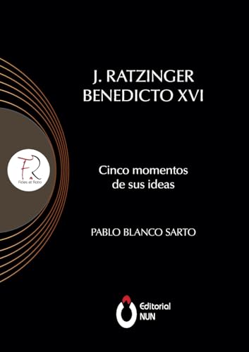 J. Ratzinger Benedicto XVI Cinco momentos de sus ideas von Editorial NUN