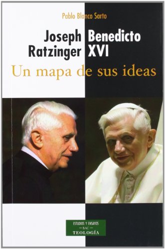 Joseph Ratzinger, Benedicto XVI : un mapa de sus ideas (ESTUDIOS Y ENSAYOs, Band 132) von Biblioteca Autores Cristianos