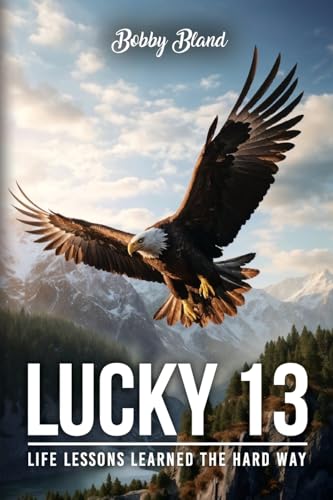 Lucky 13: Life Lessons Learned The Hard Way von Author Publications
