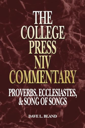 College Press NIV Commentary: Proverbs, Ecclesiastes, Song of Songs (The College Press Niv Commentary. Old Testament Series)