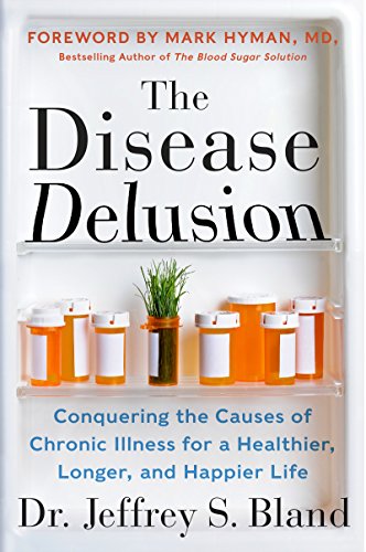 The Disease Delusion: Conquering the Causes of Chronic Illness for a Healthier, Longer, and Happier Life von Harper Wave