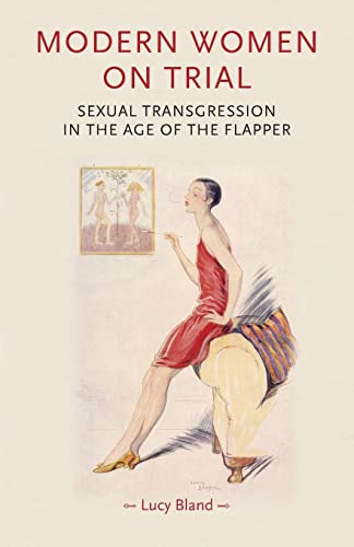 Modern women on trial: Sexual transgression in the age of the flapper (Gender in History)