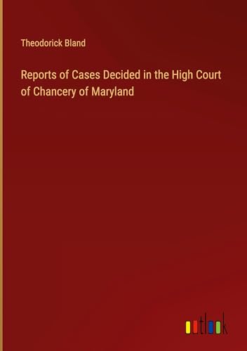 Reports of Cases Decided in the High Court of Chancery of Maryland