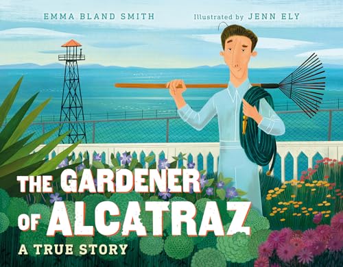 The Gardener of Alcatraz: A True Story von Charlesbridge