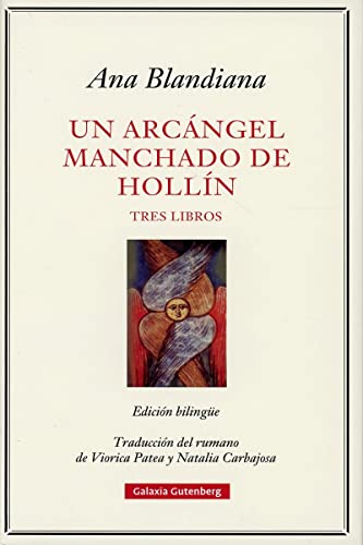 Un arcángel manchado de hollín: Tres libros (POESÍA) von GALAXIA