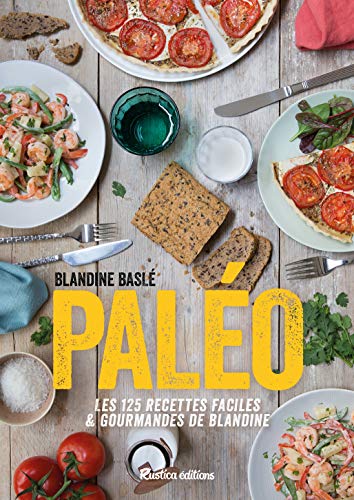 Paléo ! Les 125 recettes faciles et gourmandes de Blandine von RUSTICA