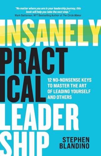 Insanely Practical Leadership: 12 No-Nonsense Keys to Master the Art of Leading Yourself and Others Insanely Practical Leadership: 12 No-Nonsense Keys to Master the Art of Leading Yourself and Others von AVAIL