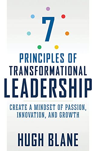 7 Principles of Transformational Leadership: Create a Mindset of Passion, Innovation, and Growth (The Transformational Coach)