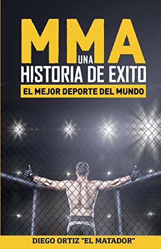 MMA, una historia de exito: El mejor deporte del mundo von CREATESPACE