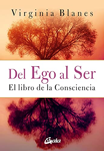 Del Ego al Ser: El libro de la consciencia (Psicoemoción)