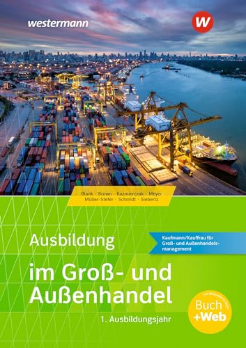 Ausbildung im Groß- und Außenhandel 1. Ausbildungsjahr. Schülerband: Kaufmann/Kauffrau für Groß- und Außenhandelsmanagement von Westermann Berufl.Bildung