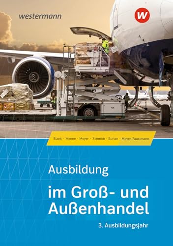 Ausbildung im Groß- und Außenhandel: 3. Ausbildungsjahr - Kaufmann/Kauffrau für Groß- und Außenhandelsmanagement Schulbuch (Ausbildung im Groß- und Außenhandel: Ausgabe nach Ausbildungsjahren) von Westermann Berufliche Bildung