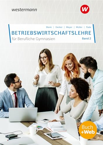 Betriebswirtschaftslehre für Berufliche Gymnasien: Band 2 von Westermann Berufliche Bildung GmbH