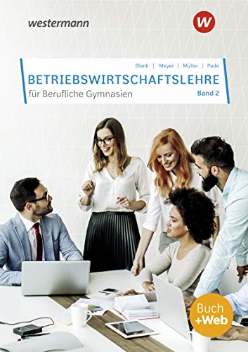 Betriebswirtschaftslehre für Berufliche Gymnasien: Band 2 Betriebswirtschaftslehre für Berufliche Gymnasien: Band 2