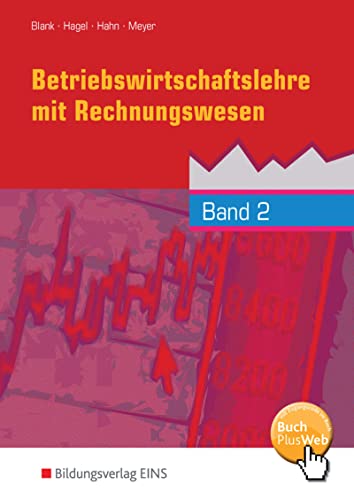 Betriebswirtschaftslehre mit Rechnungswesen, handlungsorientiert, EURO, Bd.2: Band 2 Betriebswirtschaftslehre mit Rechnungswesen, handlungsorientiert, EURO, Bd.2: Band 2 von Bildungsverlag Eins