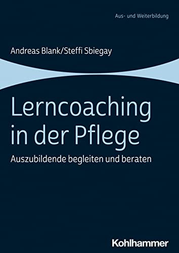 Lerncoaching in der Pflege: Auszubildende begleiten und beraten von W. Kohlhammer GmbH