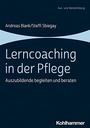Lerncoaching in der Pflege: Auszubildende begleiten und beraten von Kohlhammer