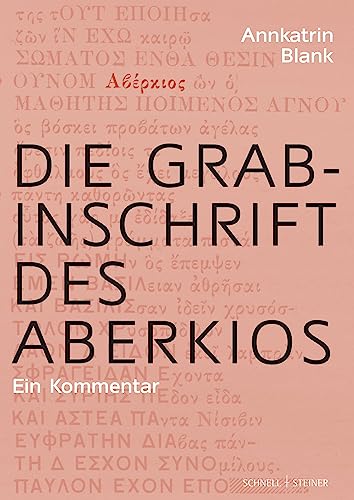 Die Grabinschrift des Aberkios: Ein Kommentar von Schnell & Steiner