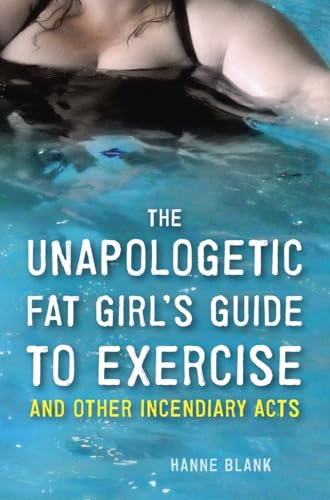 The Unapologetic Fat Girl's Guide to Exercise and Other Incendiary Acts von Ten Speed Press
