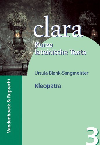 Kleopatra. (Lernmaterialien): clara. Kurze lateinische Texte